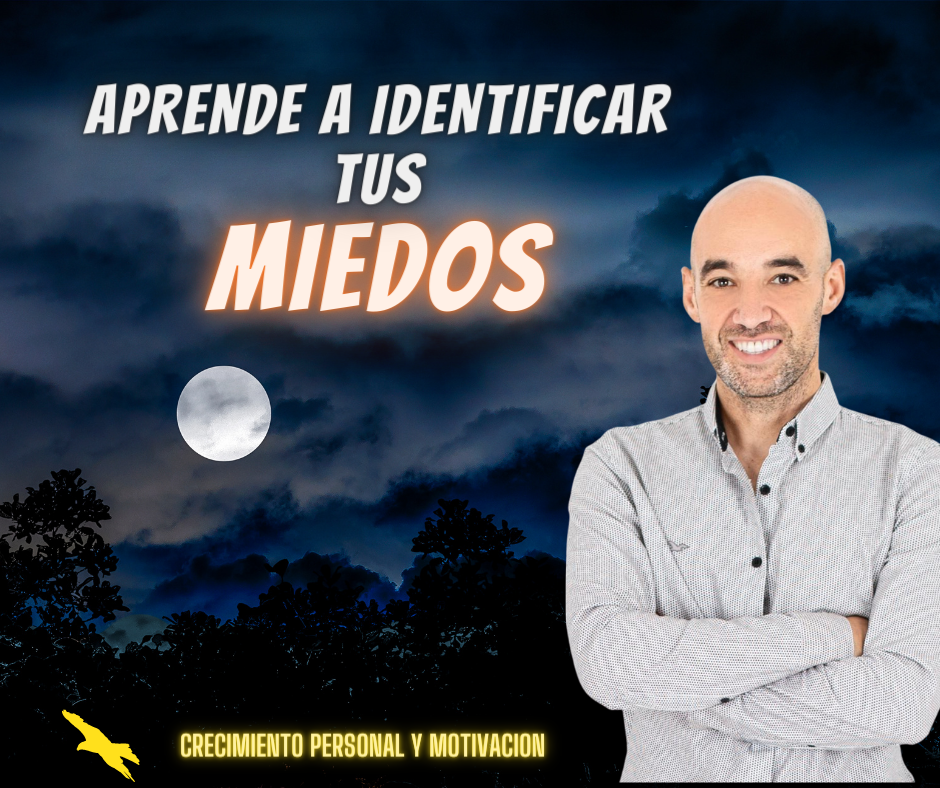 APRENDE A IDENTIFICAR TUS MIEDOS
